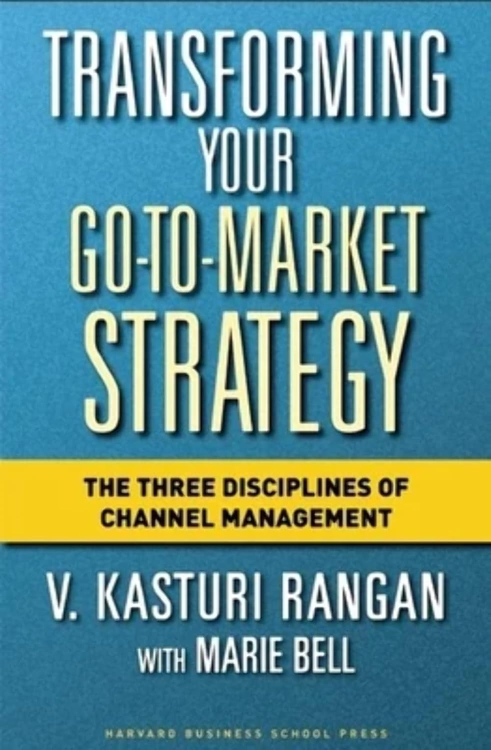 Transforming Your Go-to-Market Strategy: The Three Disciplines of ...